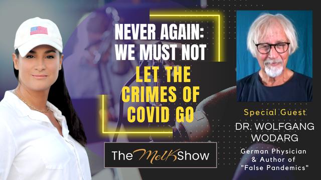 Mel K & Dr. Wolfgang Wodarg | Never Again: We Must Not Let the Crimes of Covid Go | 31-7-23