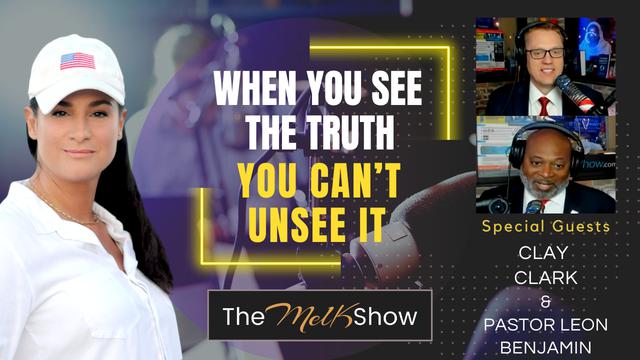 Mel K w/ Clay Clark & Paster Leon Benjamin | When You See the Truth You Can’t Unsee It | 21-8-23