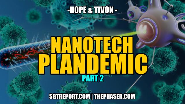 NANOTECH PLANDEMIC 2 -- Hope & Tivon 8-8-2023