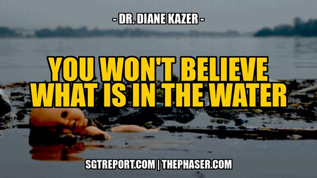 OMG: WHAT IN GOD'S NAME IS IN OUR WATER?!? -- Dr. Diane Kazer 12-8-2023