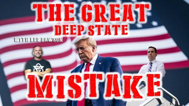 THE GREAT DEEP STATE MISTAKE WITH LEE DAWSON 6-8-2023