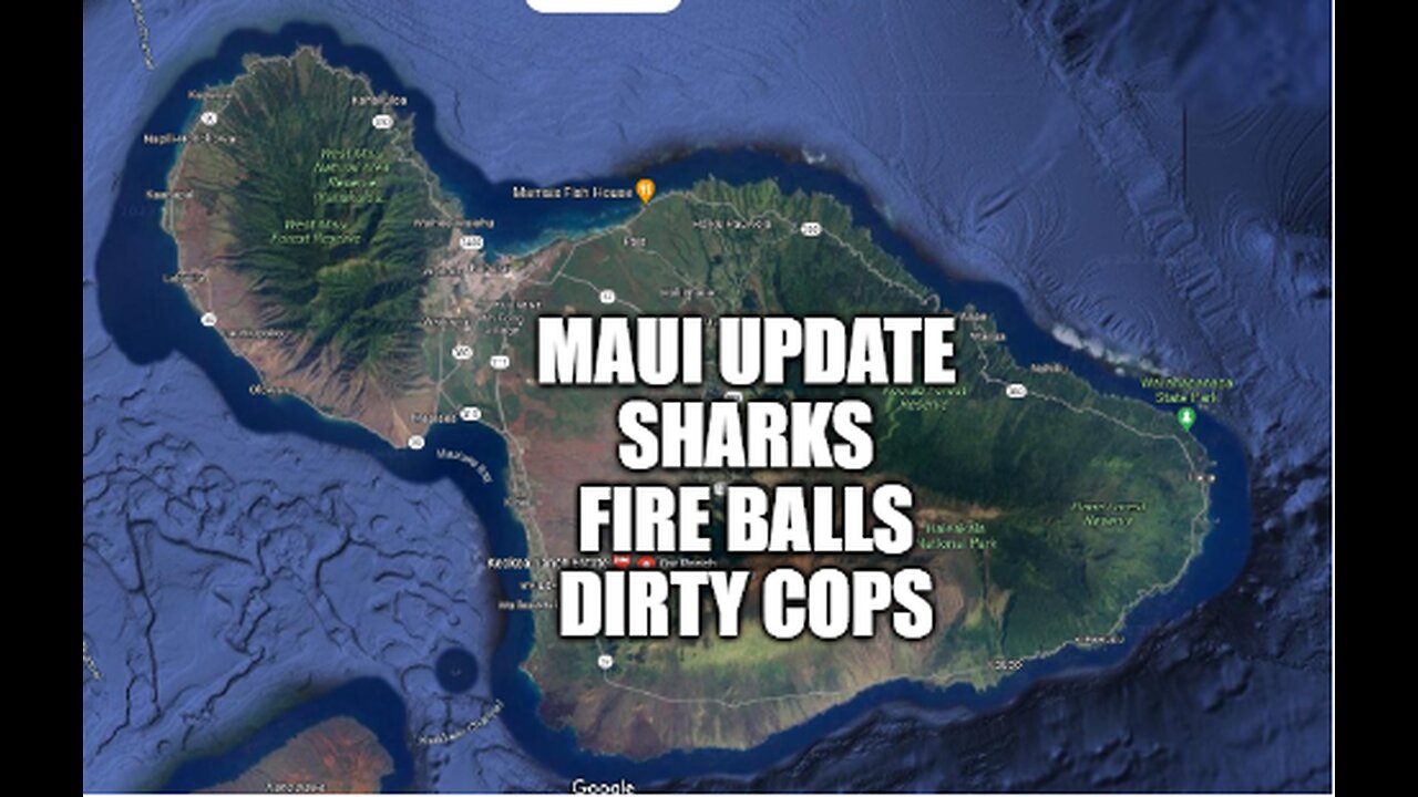 9/6/2023 - 9/06/2023 - Maui Fire Horrifying Update - Fire Balls! Sharks! Crimes against Humanity! 6-9-2023