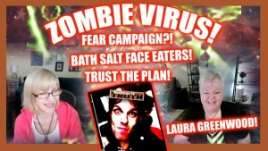BATH SALT FACE EATERS! ZOMBIE VIRUS! LAURA GREENWOOD! TRUST THE PLAN! 4-9-2023