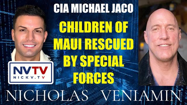 CIA Michael Jaco Discusses Children Of Maui Rescued By Special Forces with Nicholas Veniamin 11-9-2023