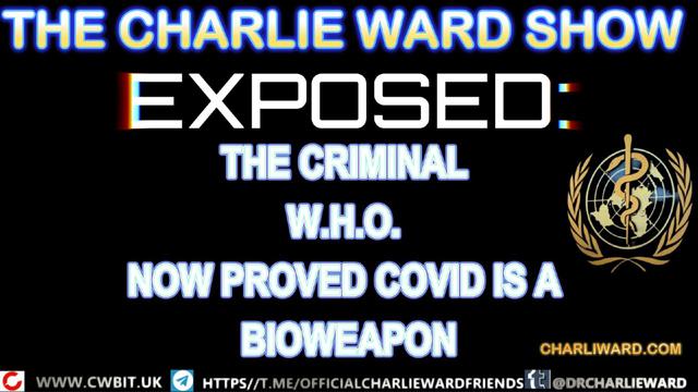 EXPOSED: THE CRIMINAL W.H.O NOW PROVED COVID IS A BIOWEAPON! WITH CHARLIE WARD 15-9-2023