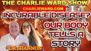 INCURABLE DISEASES? OUR BODY TELLS A STORY WITH DR SHANNON.ND & CHARLIE WARD 5-9-2023