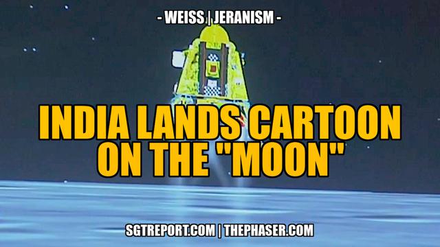 INDIA LANDS CARTOON ON THE MOON & OTHER WOO -- WEISS | JERANISM 4-9-2023