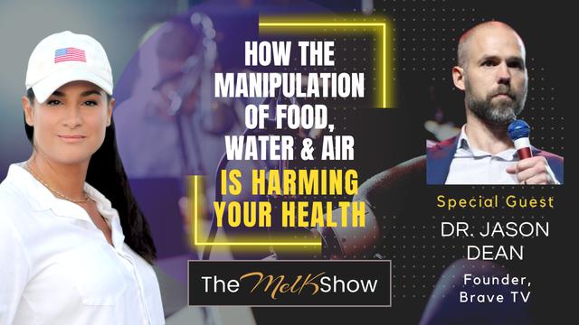 Mel K & Dr. Jason Dean | How the Manipulation of Food, Water & Air is Harming Your Health 21-9-23