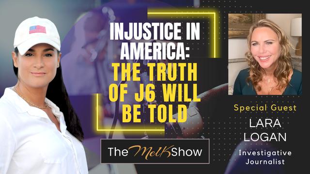 Mel K & Lara Logan | Injustice in America: The Truth of J6 Will Be Told | 18-9-23