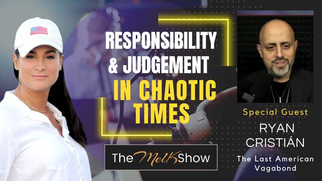 Mel K & Ryan Cristián | Responsibility & Judgement In Chaotic Times | 22-9-23