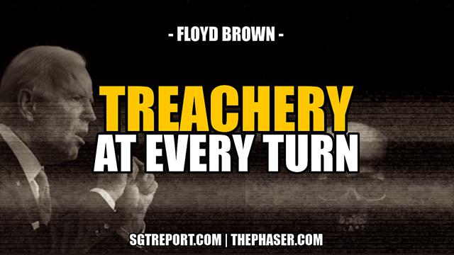TREACHERY AT EVERY TURN -- Floyd Brown 10-9-2023