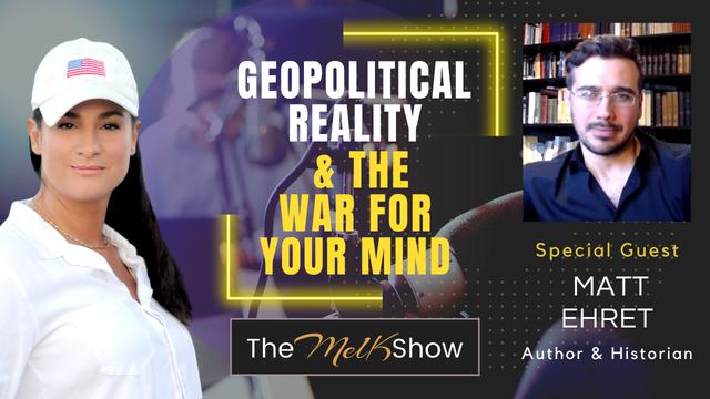 Mel K & Matt Ehret | Geopolitical Reality & The War for Your Mind | 29-9-23