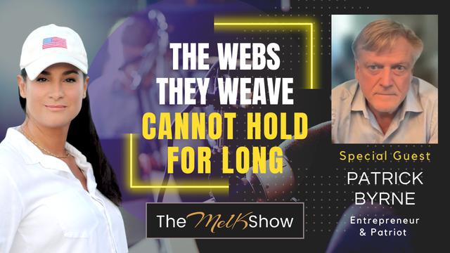 Mel K & Patrick Byrne | The Webs They Weave Cannot Hold For Long | 30-9-23