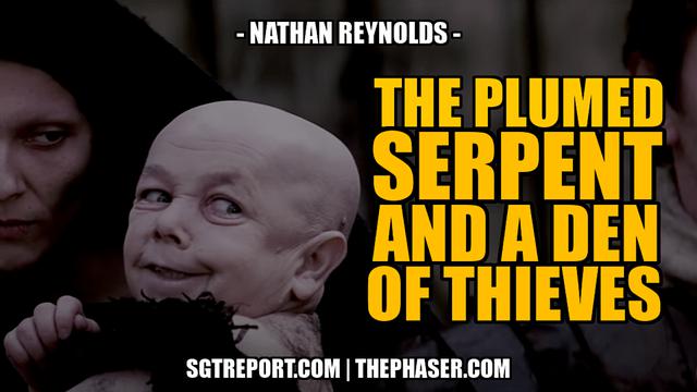 THE PLUMED SERPENT & A DEN OF THIEVES -- Nathan Reynolds 29-9-2023