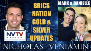 Mark & Danielle Discusses BRICS Nation Gold & Silver Updates with Nicholas Veniamin 14-9-2023