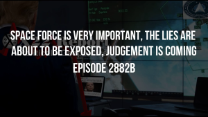 Space Force Is Very Important, The Lies Are About To Be Exposed, Judgement Is Coming - Episode 2882b 23-9-2022