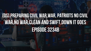 [DS] Preparing Civil War,War, Patriots No Civil War,No War,Clean And Swift,Down It Goes - Episode 3234b 13-12-2023