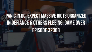 Panic In DC, Expect Massive Riots Organized In Defiance & Others Fleeing, Game Over - Episode 3236b 15-12-2023