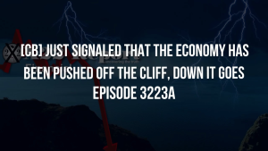 [CB] Just Signaled That The Economy Has Been Pushed Off The Cliff, Down It Goes - Episode 3223a 29-11-2023