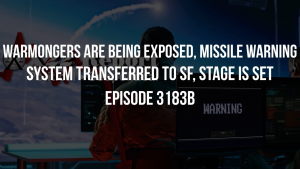 Warmongers Are Being Exposed, Missile Warning System Transferred To SF, Stage Is Set - Episode 3183b 10-10-2023