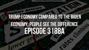 Trump Economy Compared To The Biden Economy, People See The Difference - Episode 3188a 16-10-2023