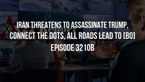 Iran Threatens To Assassinate Trump, Connect The Dots, All Roads Lead To [BO] - Episode 3210b 13-11-2023