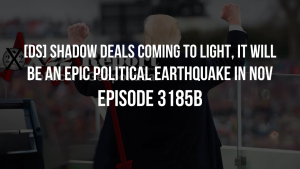 [DS] Shadow Deals Coming To Light, It Will Be An Epic Political Earthquake In Nov - Episode 3185b 12-10-2023