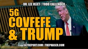 5G, COVFEFE & TRUMP -- Todd Callender & Dr. Lee Vliet 15-1-24