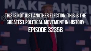 This Is Not Just Another Election, This Is The Greatest Political Movement In History - Episode 3235b 14-12-2023