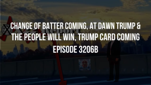 Change Of Batter Coming, At Dawn Trump & The People Will Win, Trump Card Coming - Episode 3206b 7-11-2023