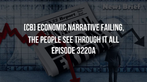 [CB] Economic Narrative Failing, The People See Through It All - Episode 3220a 26-11-2023