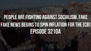 People Are Fighting Against Socialism, Fake News Begins To Spin Inflation For The [CB] - Episode 3210a 13-11-2023