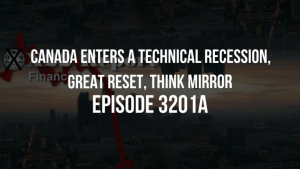 Canada Enters A Technical Recession, Great Reset, Think Mirror - Episode 3201a 1-11-2023