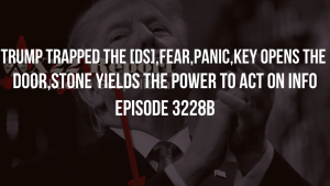 Trump Trapped The [DS],Fear,Panic,Key Opens The Door,Stone Yields The Power To Act On Info - Episode 3228b 5-12-2023