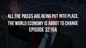 All The Pieces Are Being Put Into Place, The World Economy Is About To Change - Episode 3216a 20-11-2023