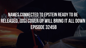 Names Connected To Epstein Ready To Be Released, [DS] Cover Up Will Bring It All Down - Episode 3245b 28-12-2023