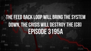 The Feed Back Loop Will Bring The System Down, The Crisis Will Destroy The [CB] - Episode 3195a 24-10-2023