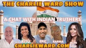 A CHAT WITH THE INDIAN TRUTHERS, RITU, KARMA, ERIC & ALPA SONI WITH CHARLIE WARD 6-10-2023