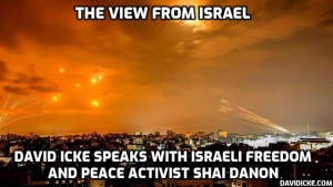 A View From Israel: David Icke talks with Israeli freedom and peace activist Shai Danon (Powerful) 10-10-2023