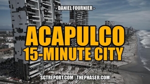 ACAPULCO: ANOTHER DEVASTATED WEF 15-MINUTE CITY -- Daniel Fournier 1-11 2023