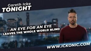 An Eye For An Eye Leaves The Whole World Blind - Gareth Icke Tonight 12-10-2023