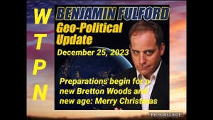 BEN FULFORD’S UPDATE 25-12-2023