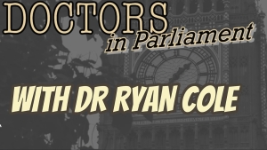 DOCTORS IN PARLIAMENT WITH DR RYAN COLE 15-12-2023