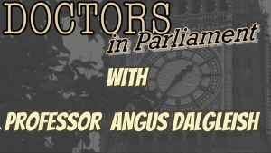 DOCTORS IN PARLIAMENT WITH PROFESSOR ANGUS DAIGLEISH 14-12-2023