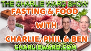 FASTING AND FOOD WITH CHARLIE WARD, PHIL & BEN 7-12-2023