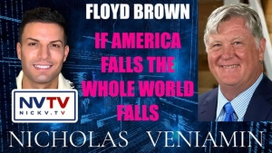 Floyd Brown Discusses If America Falls The Whole World Falls with Nicholas Veniamin 27-11-2023