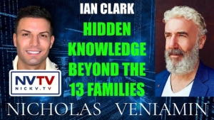 Ian Clark Discusses Hidden Knowledge Beyond The 13 Families with Nicholas Veniamin 26-10-2023