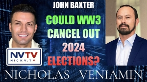 John Baxter: Could WW3 Cancel Out 2024 Elections? with Nicholas Veniamin 12-10-2023