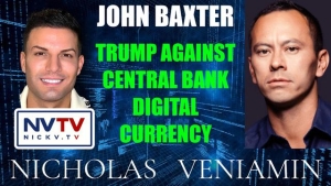 John Baxter Discusses Trump Against CBDC with Nicholas Veniamin 18-1-24