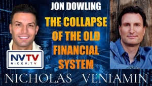 Jon Dowling Discusses The Collapse Of The Old Financial System with Nicholas Veniamin 20-11-2023